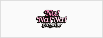 Na!Na!Na! Surprise